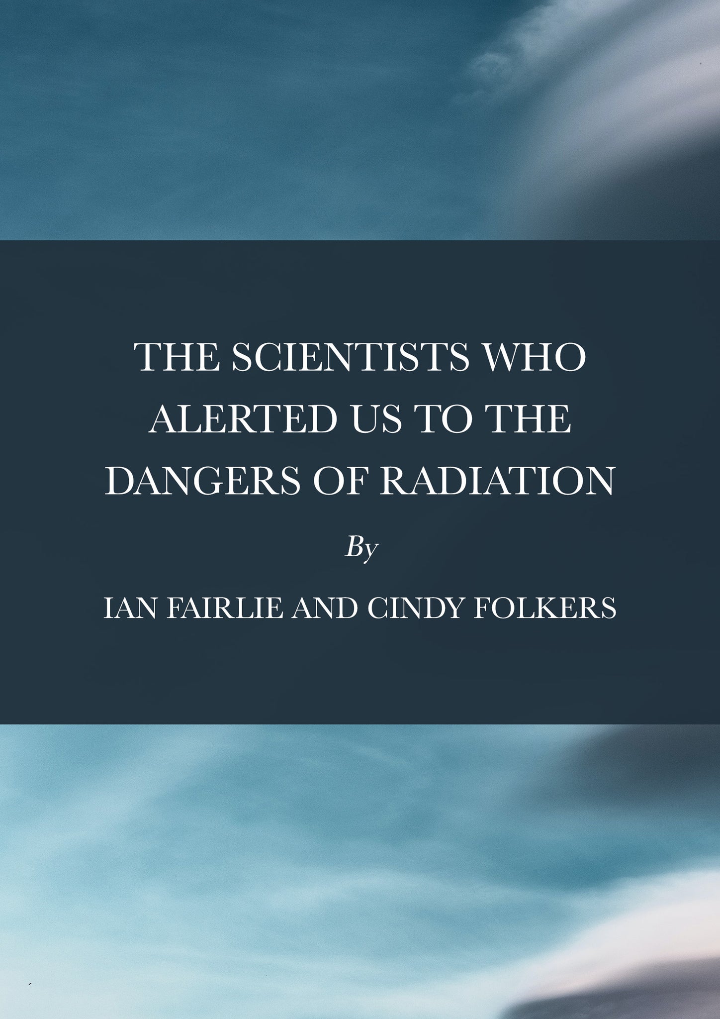 The Scientists Who Alerted Us to the Dangers of Radiation
