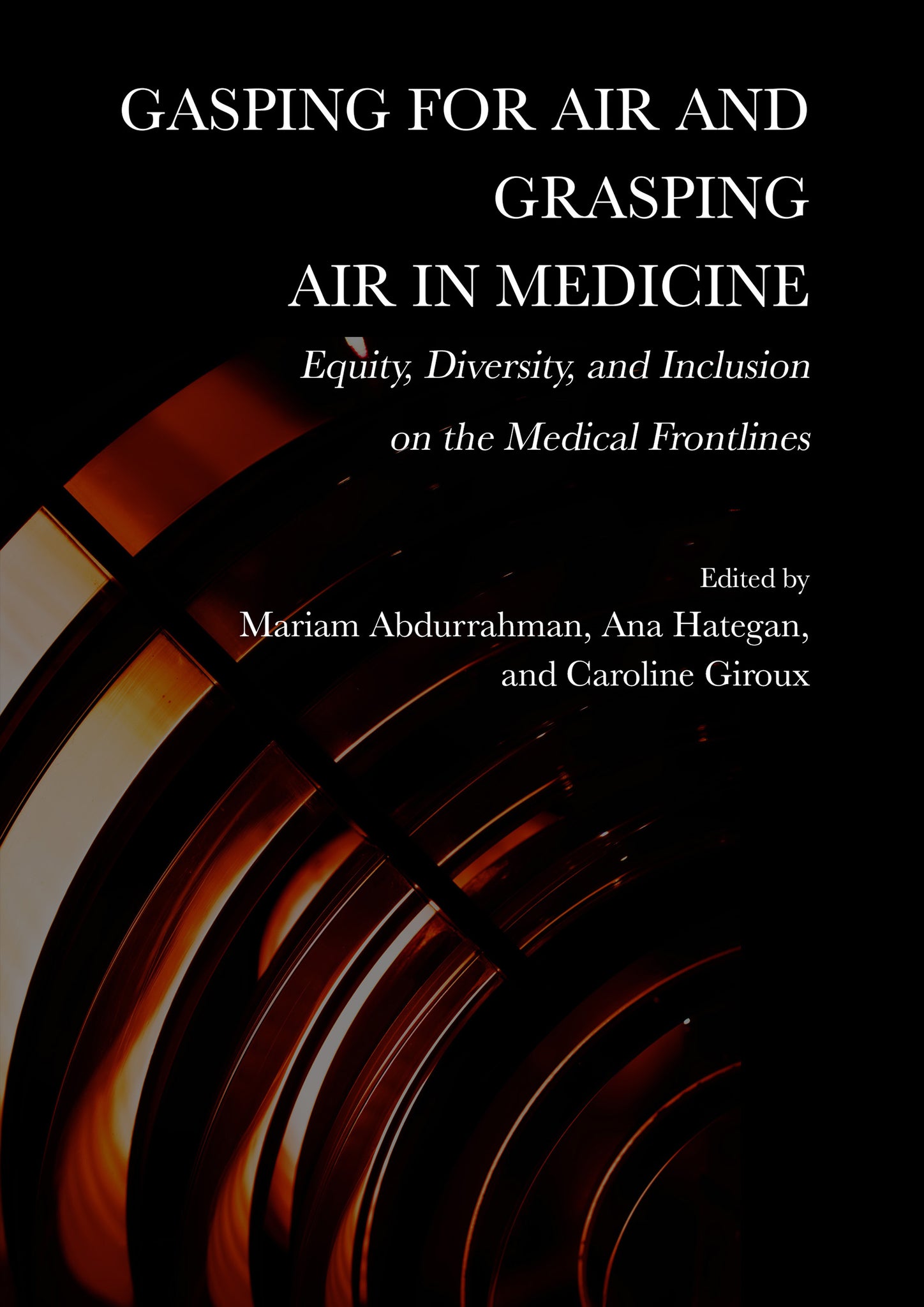 Gasping for Air and Grasping Air in Medicine: Equity, Diversity, and Inclusion on the Medical Frontlines