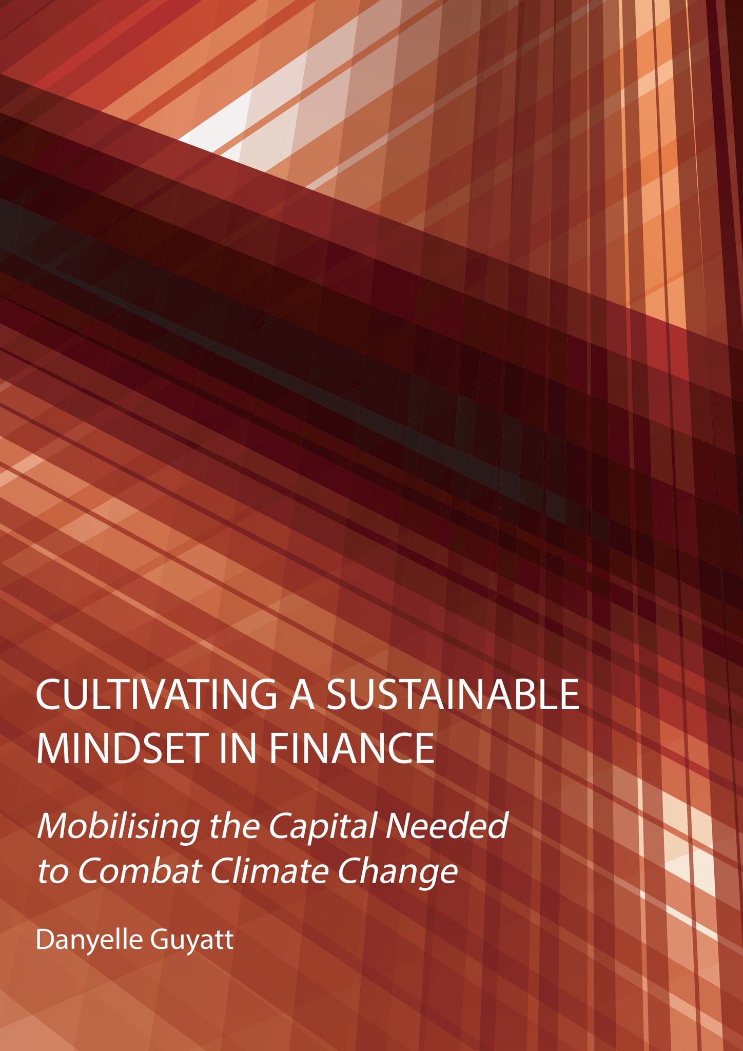 Cultivating a Sustainable Mindset in Finance: Mobilising the Capital Needed to Combat Climate Change