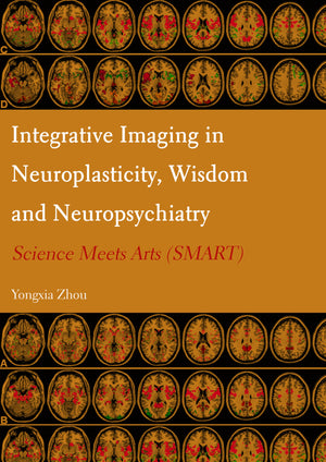 Integrative Imaging in Neuroplasticity, Wisdom and Neuropsychiatry: Science Meets Arts (SMART)