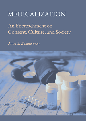 Medicalization: An Encroachment on Consent, Culture, and Society