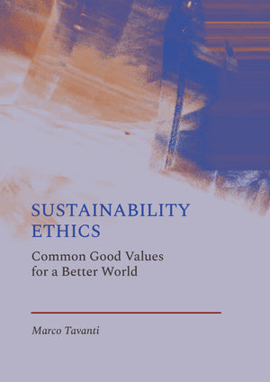 Sustainability Ethics: Common Good Values for a Better World
