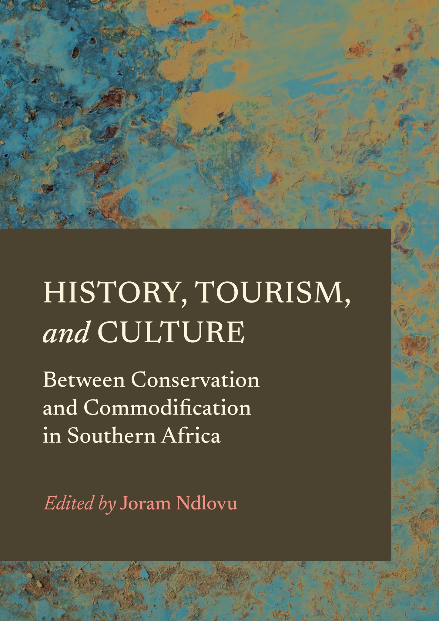 History, Tourism, and Culture: Between Conservation and Commodification in Southern Africa