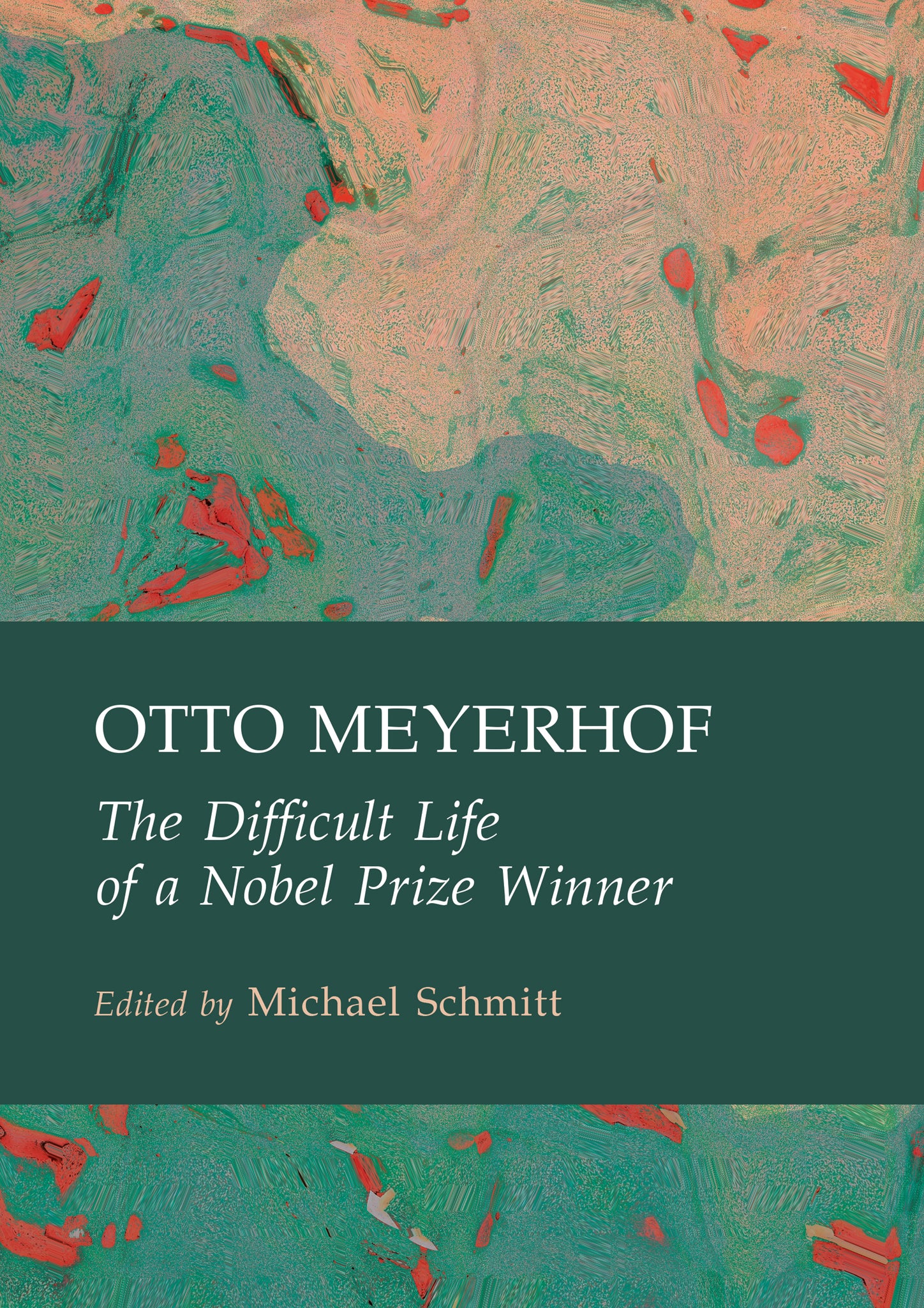 Otto Meyerhof The Difficult Life of a Nobel Prize Winner Ethics Press