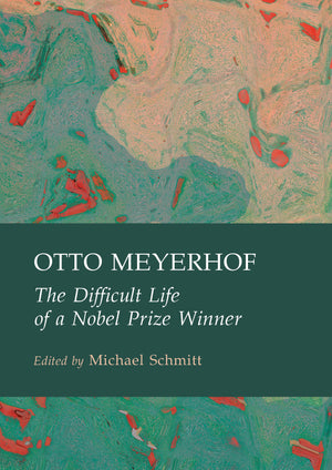 Otto Meyerhof: The Difficult Life of a Nobel Prize Winner