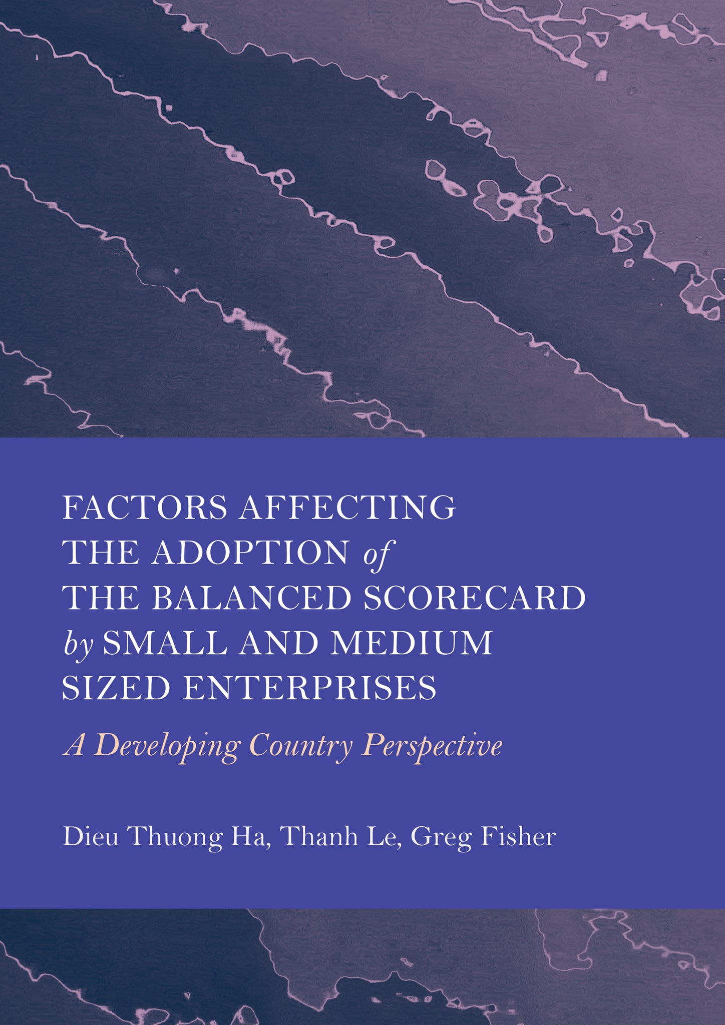 Factors Affecting the Adoption of the Balanced Scorecard by Small and Medium Sized Enterprises: A Developing Country Perspective