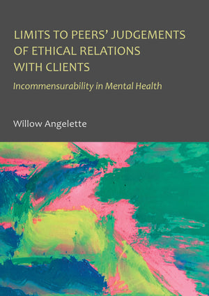 Limits to Peers’ Judgements of Ethical Relations with Clients: Incommensurability in Mental Health