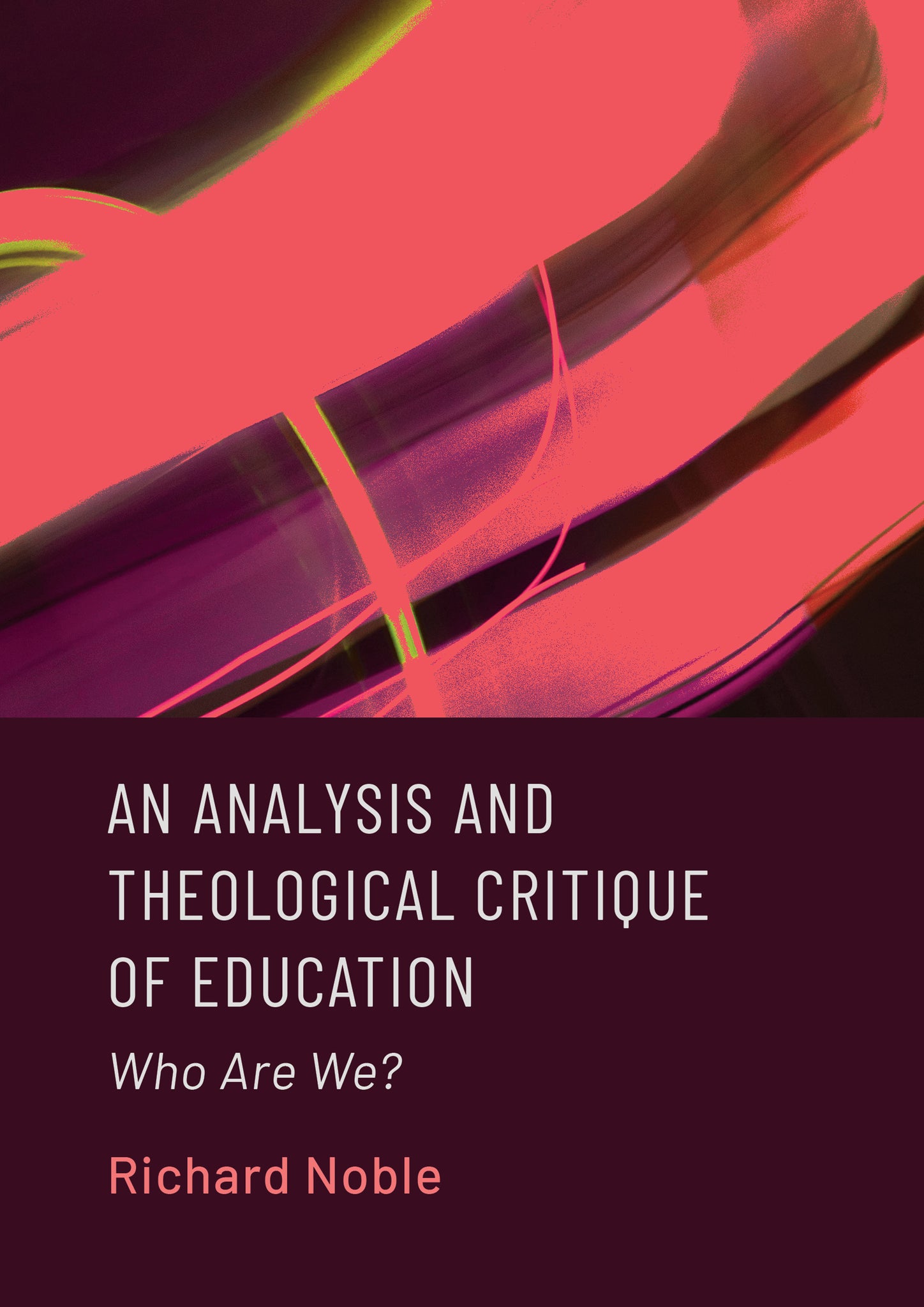 An Analysis and Theological Critique of Education: Who Are We?