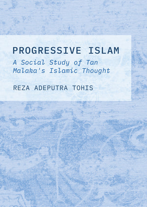 Progressive Islam: A Social Study of Tan Malaka's Islamic Thought