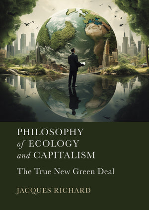 Philosophy of Ecology and Capitalism: The True New Green Deal
