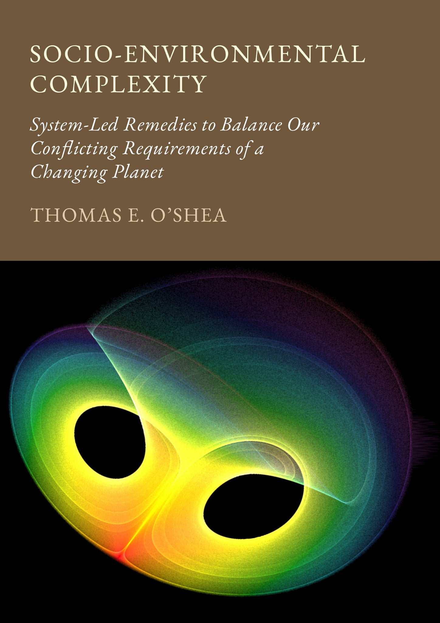 Socio-Environmental Complexity: System-Led Remedies to Balance Our Conflicting Requirements of a Changing Planet