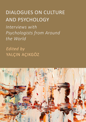 Dialogues on Culture and Psychology: Interviews with Psychologists from Around the World