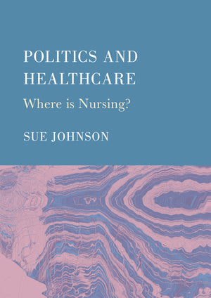 Politics and Healthcare: Where is Nursing?