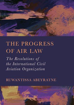 The Progress of Air Law: The Resolutions of the International Civil Aviation Organization