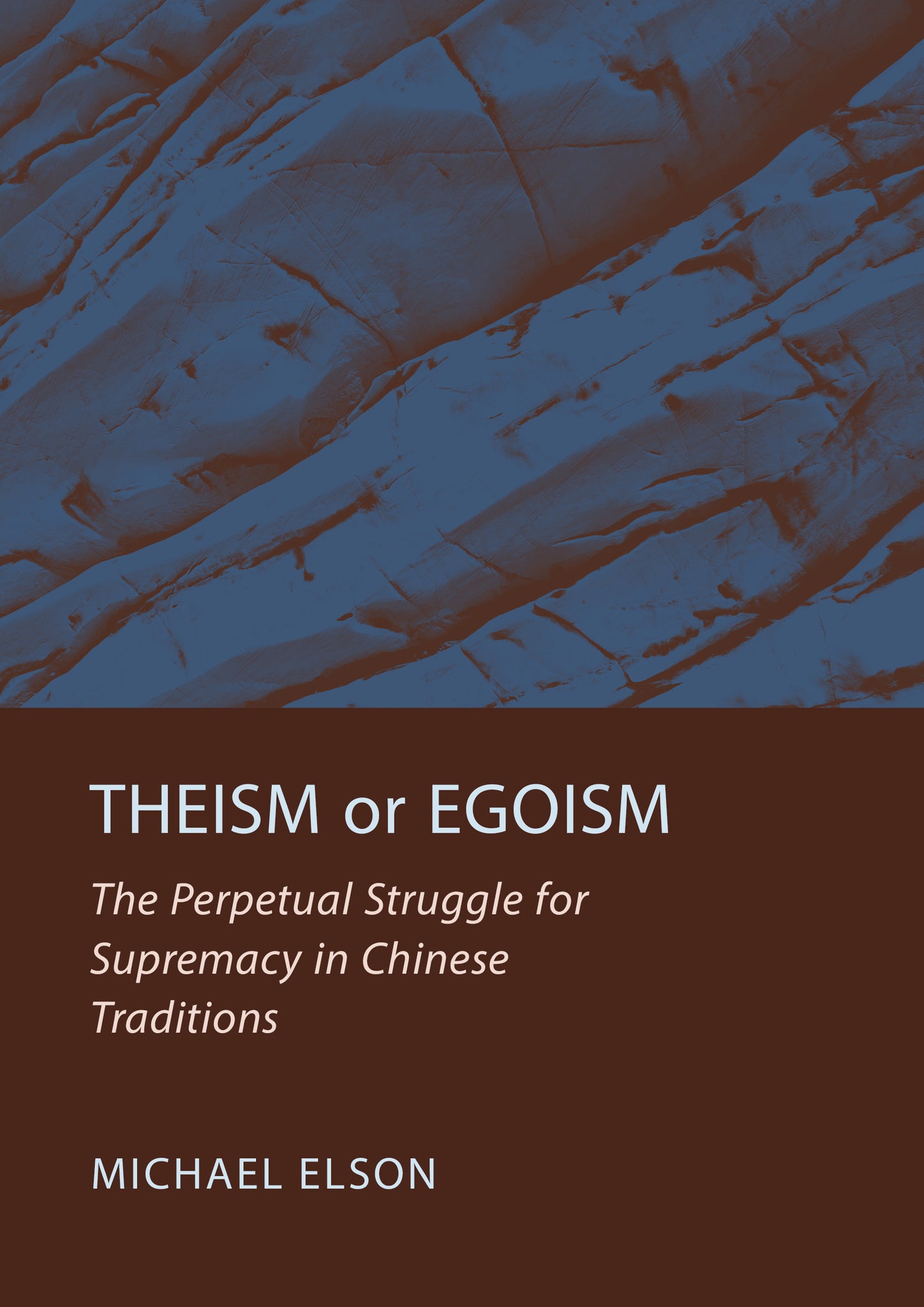 Theism or Egoism: The Perpetual Struggle for Supremacy in Chinese Traditions