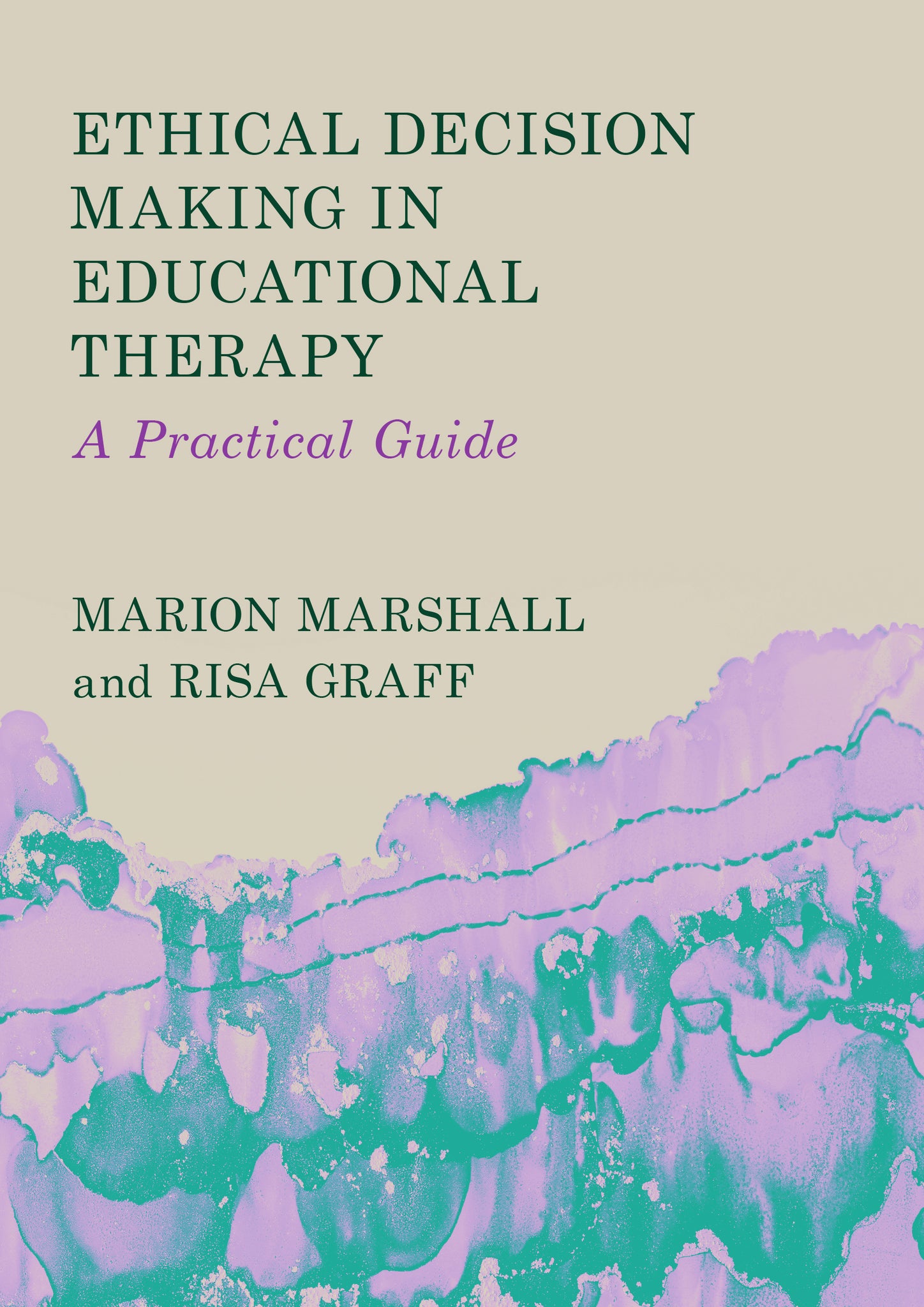 Ethical Decision Making in Educational Therapy: A Practical Guide