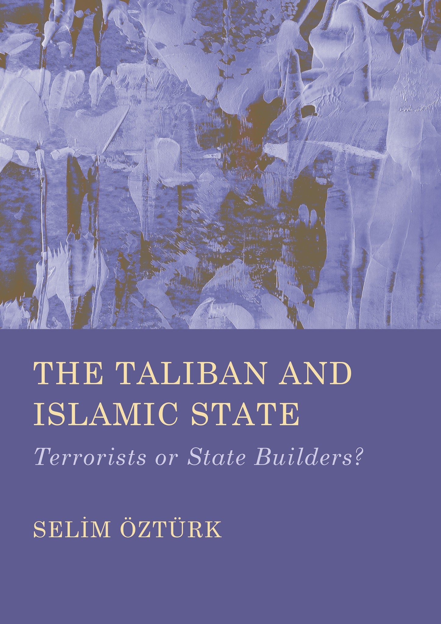 The Taliban and Islamic State: Terrorists or State Builders?