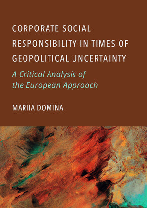 Corporate Social Responsibility in Times of Geopolitical Uncertainty: A Critical Analysis of the European Approach