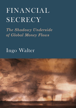 Financial Secrecy: The Shadowy Underside of Global Money Flows