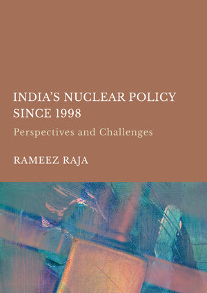 India’s Nuclear Policy Since 1998: Perspectives and Challenges