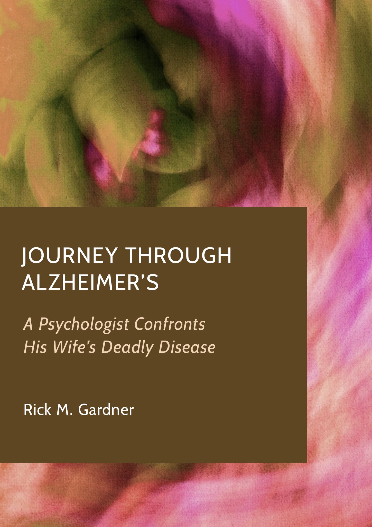 Journey Through Alzheimer’s: A Psychologist Confronts His Wife’s Deadly Disease