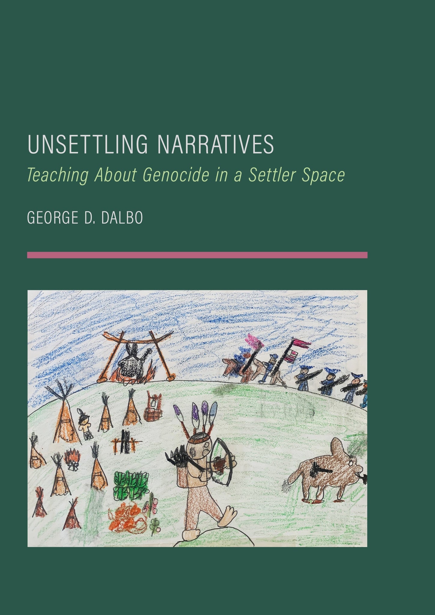 Unsettling Narratives: Teaching About Genocide in a Settler Space