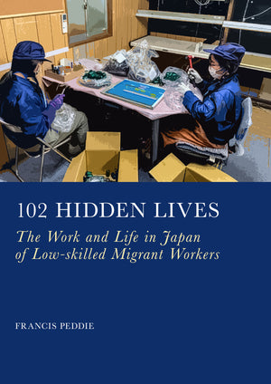 102 Hidden Lives: The Work and Life in Japan of Low-skilled