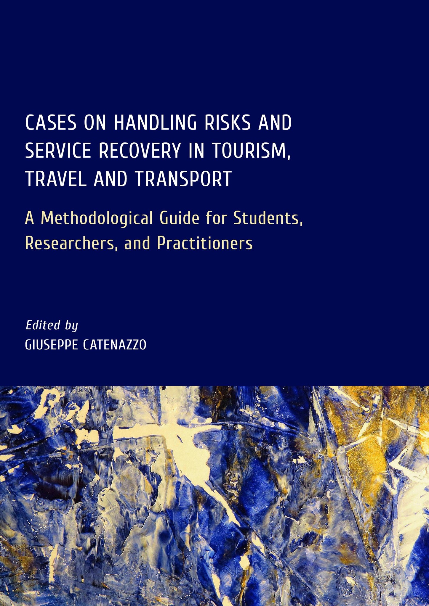 Cases on Handling Risks and Service Recovery in Tourism, Travel and Transport: A Methodological Guide for Students, Researchers, and Practitioners