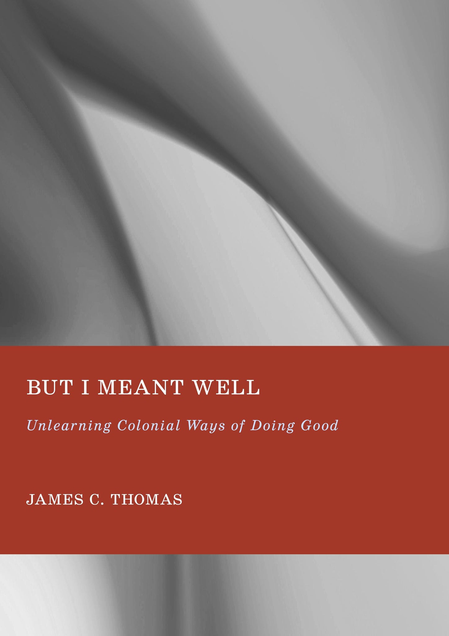 But I Meant Well: Unlearning Colonial Ways of Doing Good