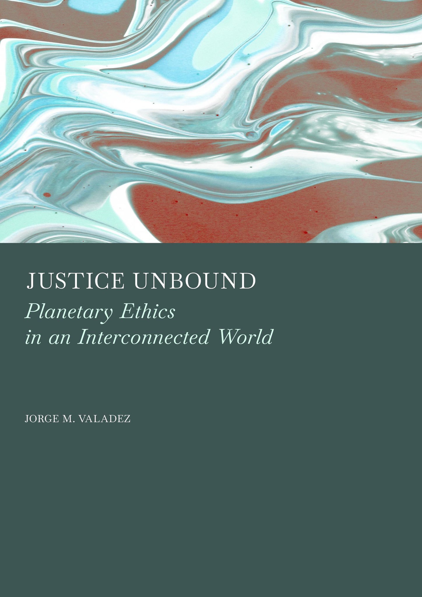 Justice Unbound: Planetary Ethics in an Interconnected World – Ethics Press