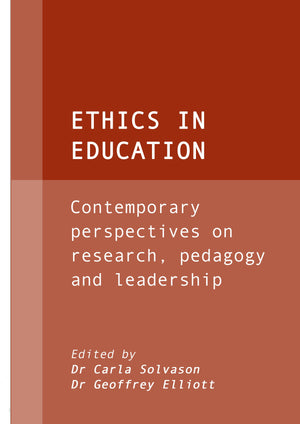 Ethics in Education: Contemporary perspectives on research, pedagogy and leadership