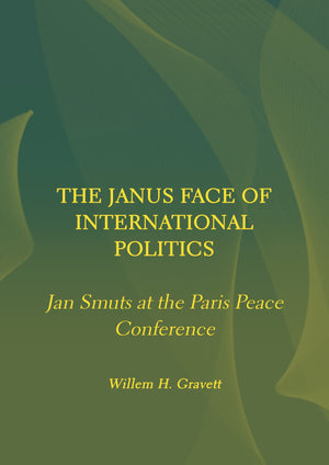 The Janus Face of International Politics: Jan Smuts at the Paris Peace Conference