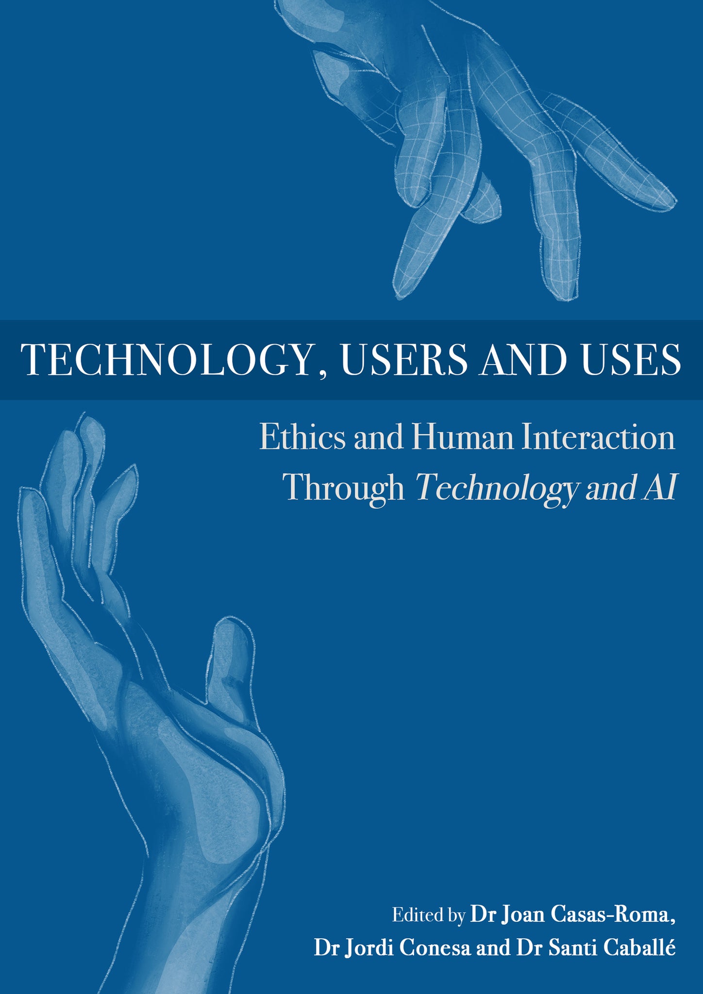 Technology, Users and Uses: Ethics and Human Interaction Through Technology and AI