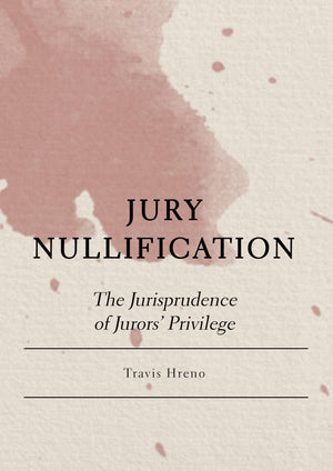 Jury Nullification: The Jurisprudence of Jurors' Privilege