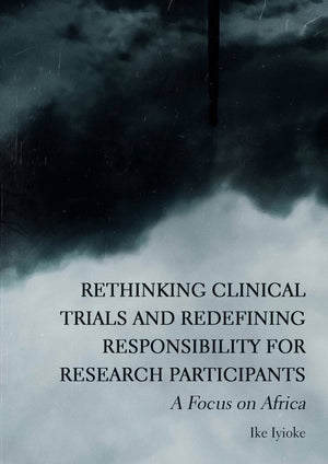Rethinking Clinical Trials and Redefining Responsibility for Research Participants: A Focus on Africa