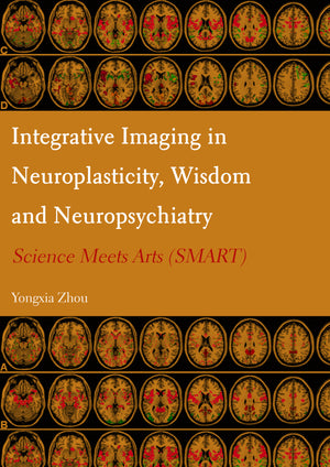 Integrative Imaging in Neuroplasticity, Wisdom and Neuropsychiatry: Science Meets Arts (SMART)
