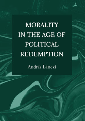 Morality in the Age of Political Redemption