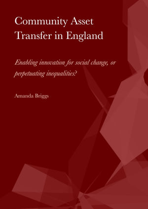 Community Asset Transfer in England: Enabling innovation for social change, or perpetuating inequalities?