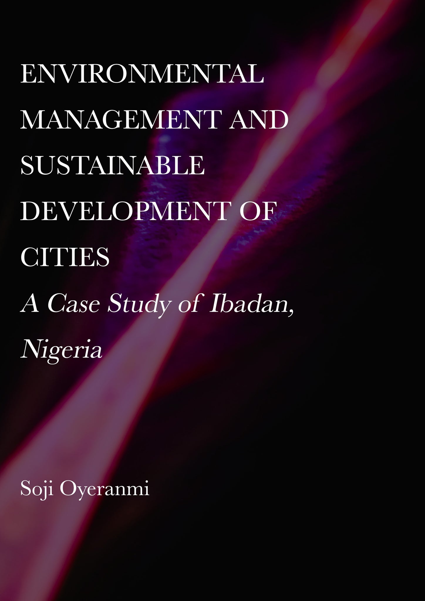 Environmental Management and Sustainable Development of Cities: A Case Study of Ibadan, Nigeria