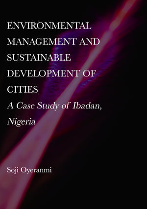 Environmental Management and Sustainable Development of Cities: A Case Study of Ibadan, Nigeria