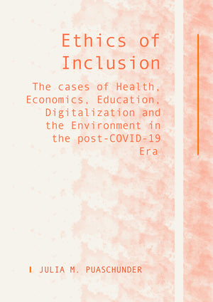 Ethics of Inclusion: The cases of Health, Economics, Education, Digitalization and the Environment in the post-COVID-19 Era