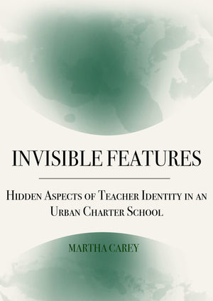 Invisible Features: Hidden Aspects of Teacher Identity in an Urban Charter School