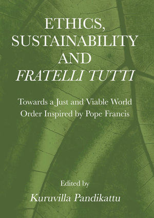 Ethics, Sustainability and  Fratelli Tutti: Towards a Just and Viable World Order Inspired by Pope Francis