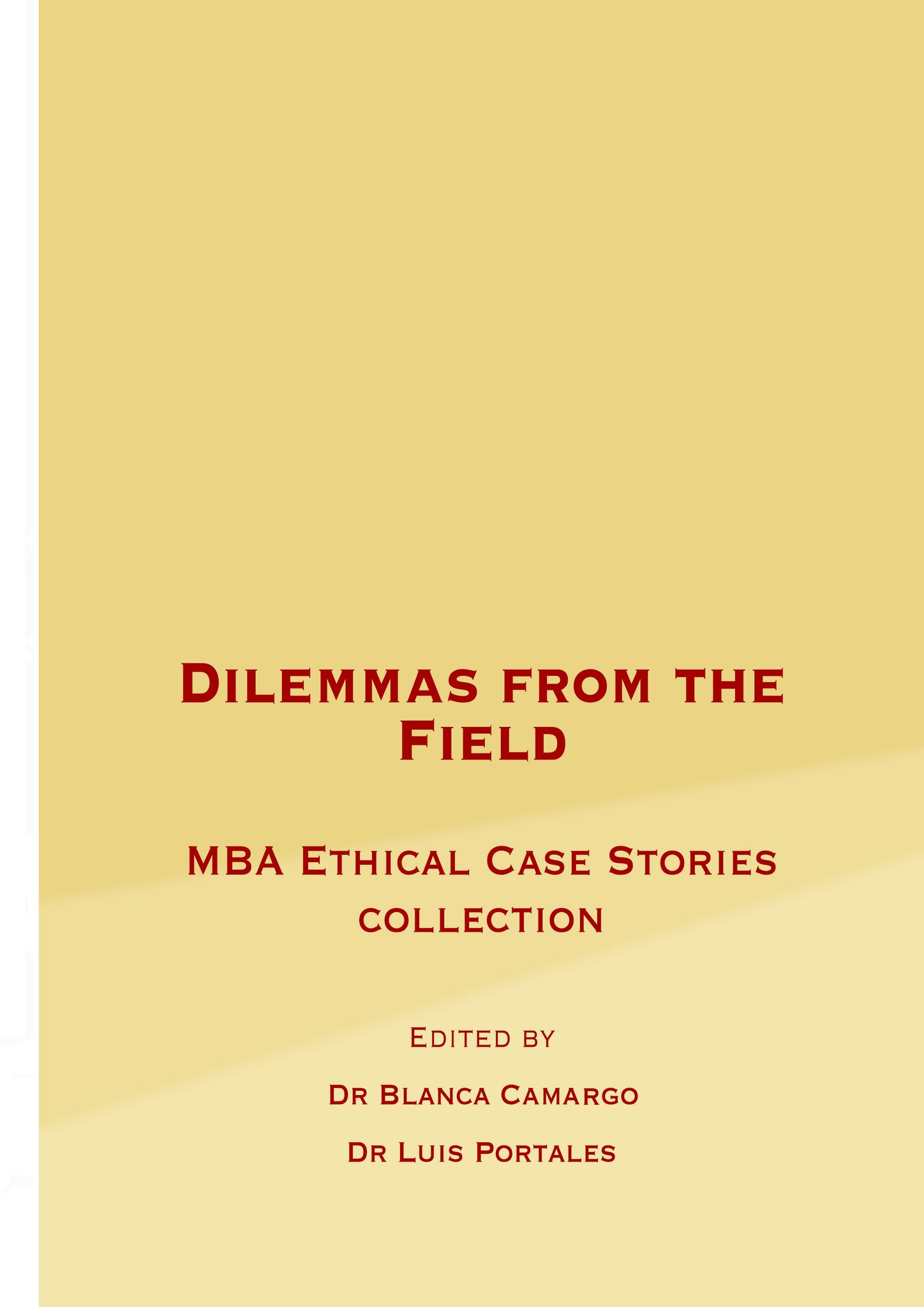 Dilemmas from the Field: MBA Ethical Case Stories collection