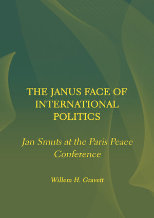 The Janus Face of International Politics: Jan Smuts at the Paris Peace Conference